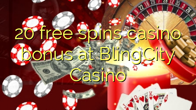 Ang 20 libre nga casino bonus sa BlingCity Casino