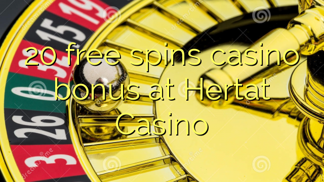 20 slobodno vrti casino bonus na Hertat Casino
