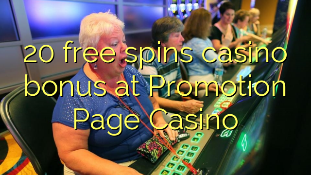 20 miễn phí quay thưởng casino tại Promotion Trang Casino