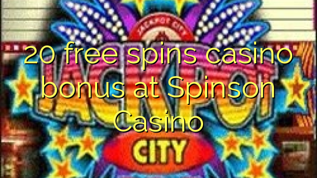 20 free spins casino bonus at Spinson Casino