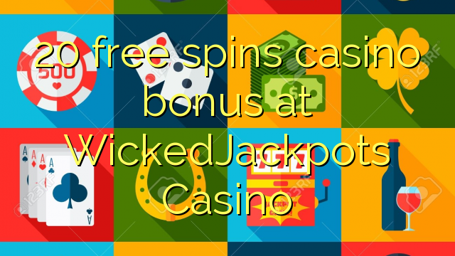 20 free spins casino bonus at WickedJackpots Casino