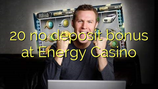 20 no deposit bonus at Energy Casino