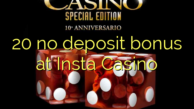 Insta Casino 20 hech depozit bonus