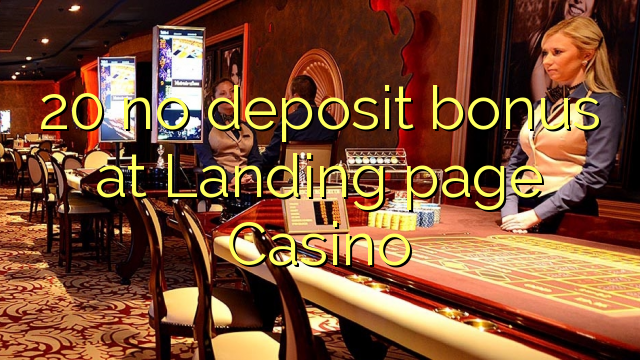 20 no deposit bonus at Landing page Casino