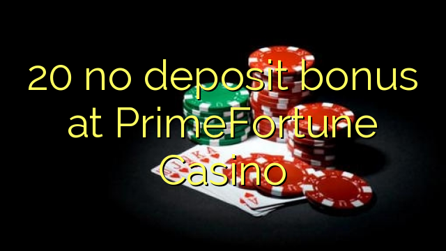 20 no deposit bonus at PrimeFortune Casino