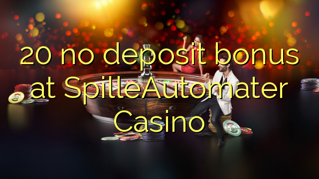 20 bono sin depósito en Casino SpilleAutomater