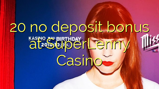 20 no deposit bonus at SuperLenny Casino