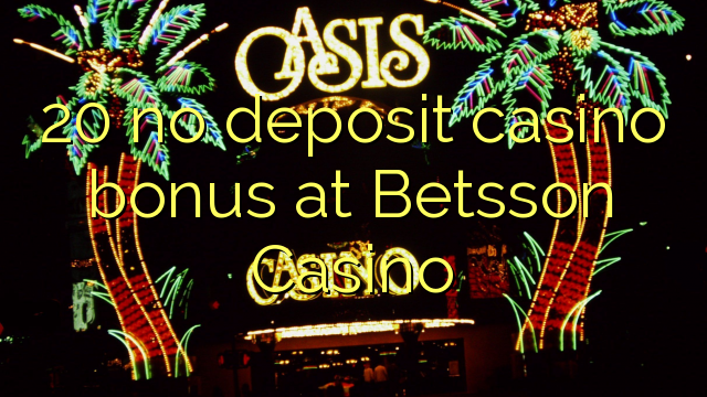 20 no deposit casino bonus at Betsson Casino