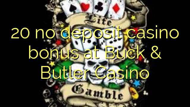 20 no deposit casino bonus at Buck & Butler Casino