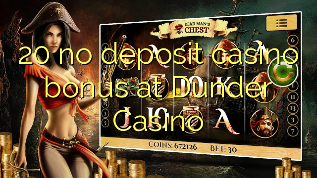 20 no deposit casino bonus at Dunder Casino