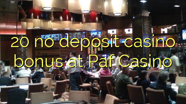 20 no deposit casino bonus at Paf Casino