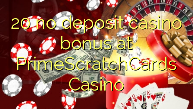 20 no deposit casino bonus at PrimeScratchCards Casino