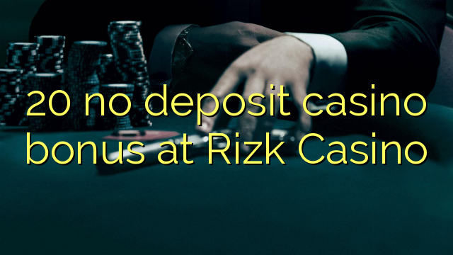 20 no deposit casino bonus at Rizk Casino