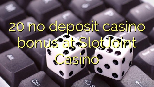 20 no deposit casino bonus at SlotJoint Casino