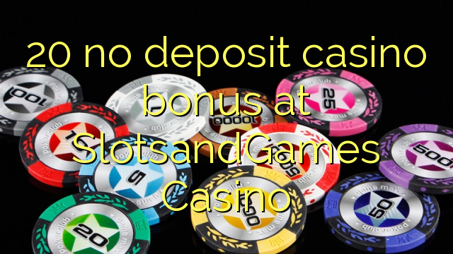 20 no deposit casino bonus at SlotsandGames Casino