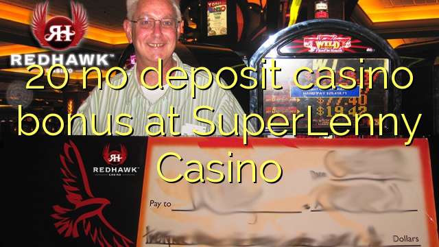 SuperLenny казино 20 жоқ депозиттік казино бонус