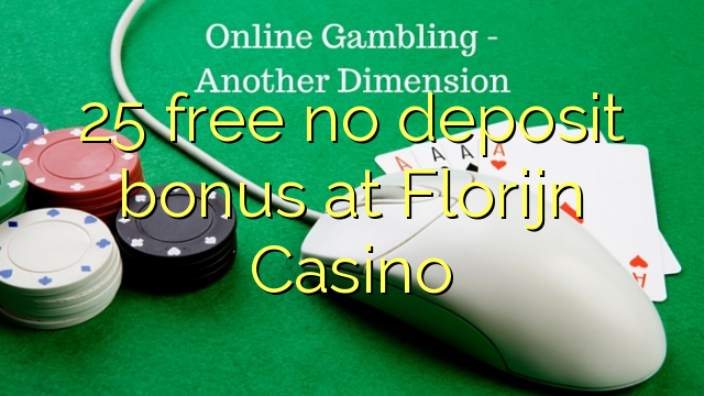 25 free no deposit bonus at Florijn  Casino