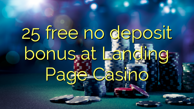 25 free no deposit bonus at Landing Page Casino