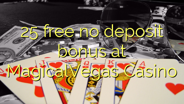 25 besplatan bonus bez pologa u MagicalVegas Casinou