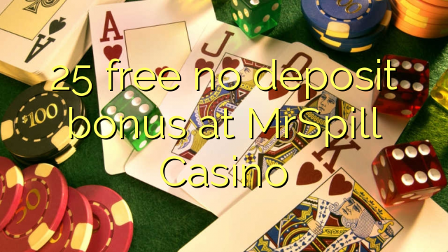 25 free no deposit bonus at MrSpill Casino