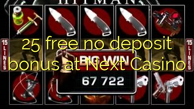 25 free no deposit bonus at Next  Casino