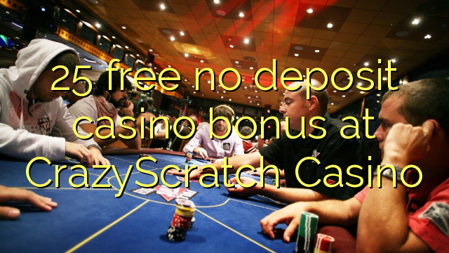 25 free no deposit casino bonus at CrazyScratch Casino