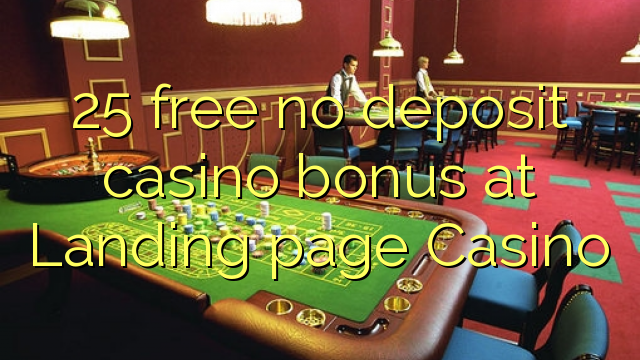 25 free no deposit casino bonus at Landing page Casino