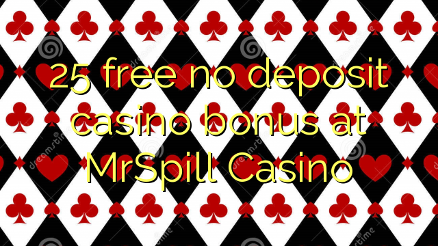 MrSpillカジノでデポジットのカジノのボーナスを解放しない25
