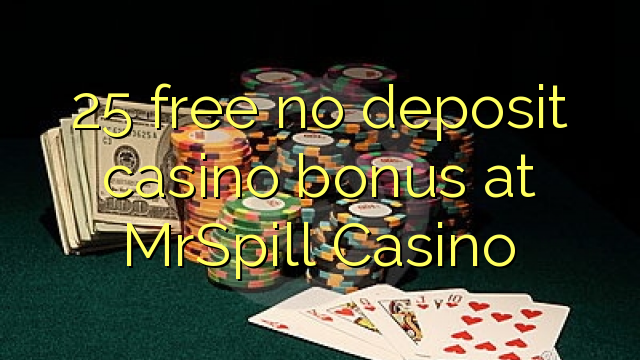 25 free no deposit casino bonus at MrSpill Casino