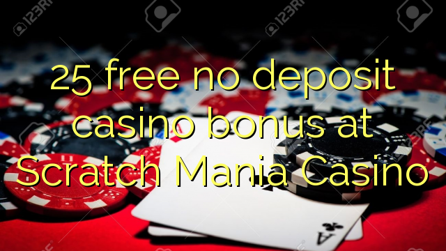 25 free no deposit casino bonus at Scratch Mania Casino