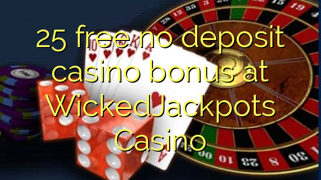 25 free no deposit casino bonus at WickedJackpots Casino