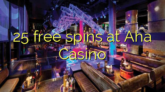 25 free spins at Aha  Casino