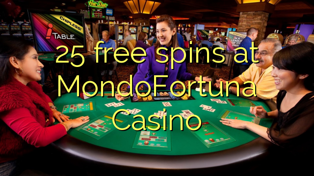 25 free spins at MondoFortuna Casino