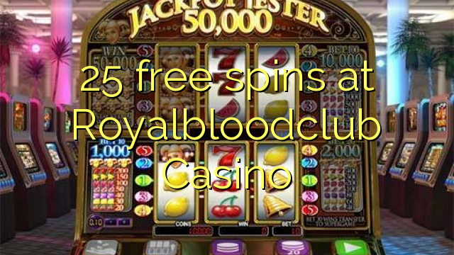 25 free spins at Royalbloodclub Casino