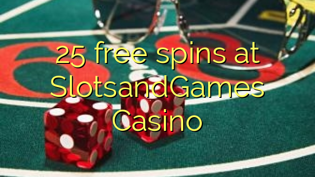 25 ຟລີສະປິນທີ່ SlotsandGames Casino