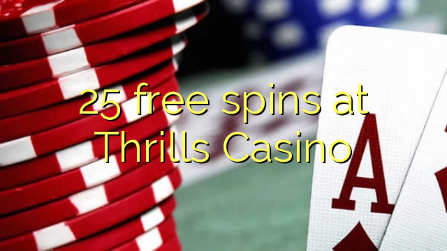 25 free spins at Thrills Casino