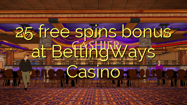 25 free spins bonus at BettingWays Casino