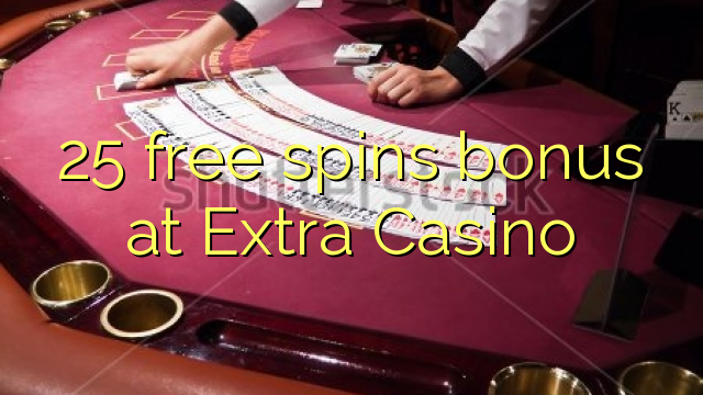 25 free spins bonus at Extra Casino