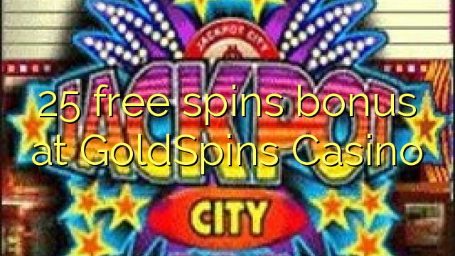 25 bébas spins bonus di GoldSpins Kasino