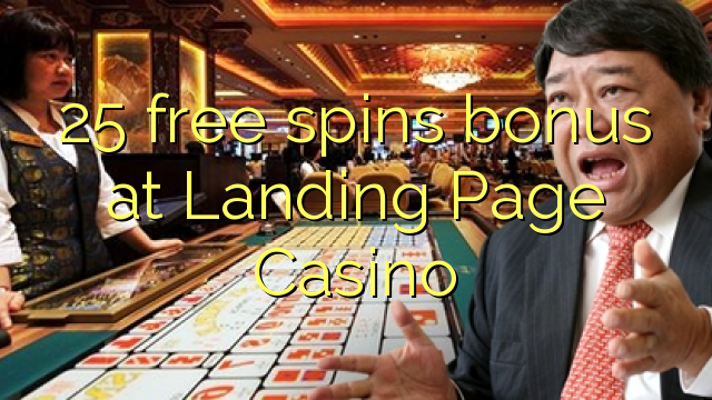 25 free spins bonus at Landing Page Casino