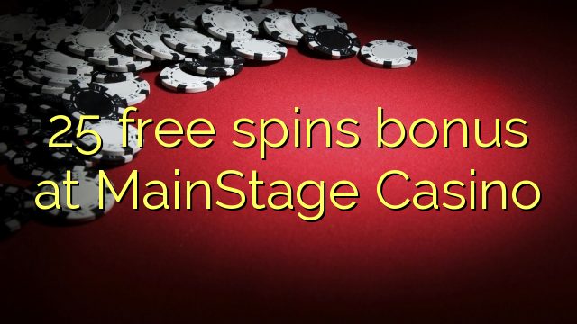 25 free spins bonus at MainStage Casino