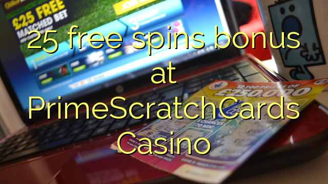 25 free spins bonus sa PrimeScratchCards Casino