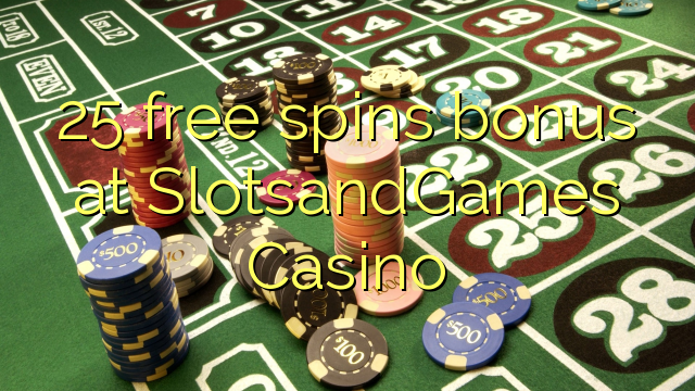 25 tours gratuits bonus à SlotsandGames Casino