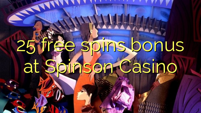 25 free spins bonus at Spinson Casino