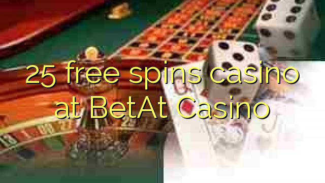 25 free spins casino at BetAt Casino