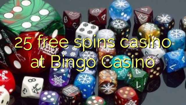 25 ücretsiz Bingo Casino'da kumarhane spin