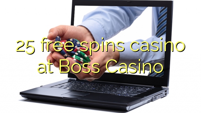 25 free spins casino at Boss  Casino