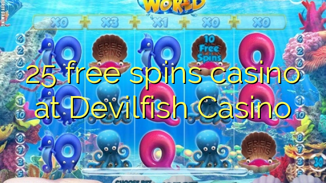 25 free spins casino at Devilfish Casino