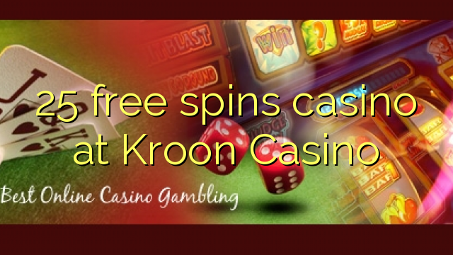 25 free spins casino at Kroon Casino