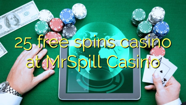 25 free spins casino at MrSpill Casino